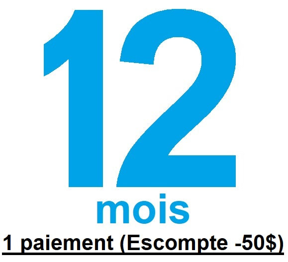 Abonnement 12 mois ***Payé en 1 versement (Escompte -50$)